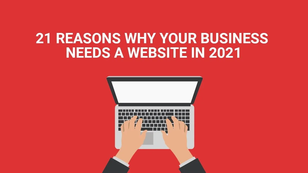 21 razones por las que tu negocio necesita un sitio web en 2021