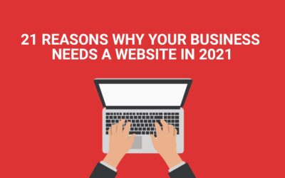 21 reasons why your business needs a website in 2021